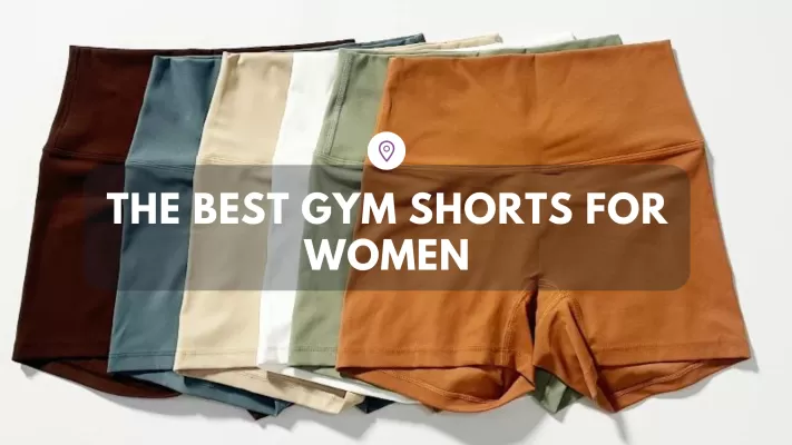 THE BEST GYM SHORTS FOR WOMEN: ENJOY THE PERFECT BLEND OF COMFORT AND STYLE